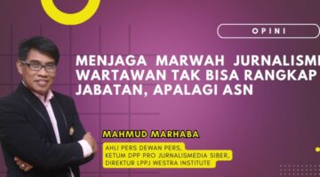 Menjaga Marwah Jurnalisme: Wartawan Tak Bisa Rangkap Jabatan, Apalagi ASN